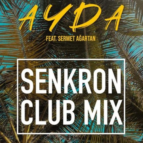 Senkron (Club Mix) - AYDA feat. Sermet Agartan