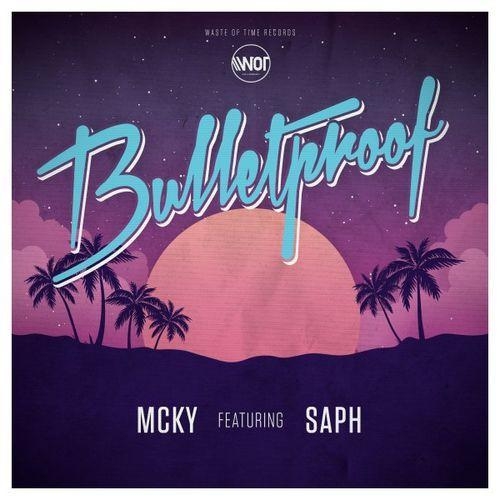 Bulletproof - Mcky & Saph