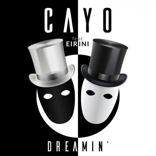 Dreamin' - Cayo feat. Eirini