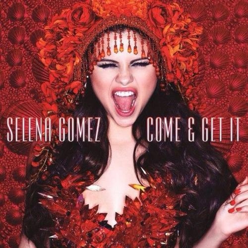 Come & Get It - Selena Gomez