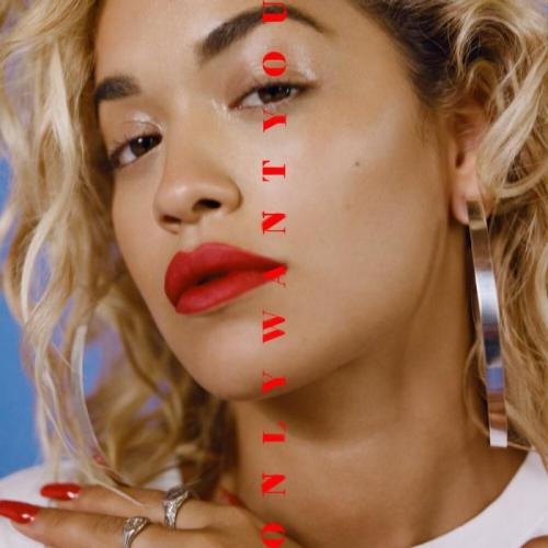 Only Want You - Rita Ora feat. 6LACK