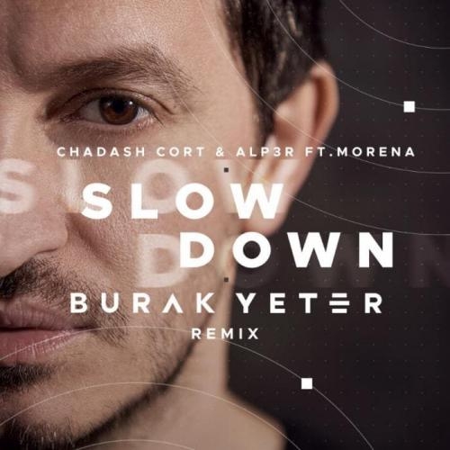 Slow Down (Burak Yeter Remix) - Chadash Cort & Alp3r & Morena
