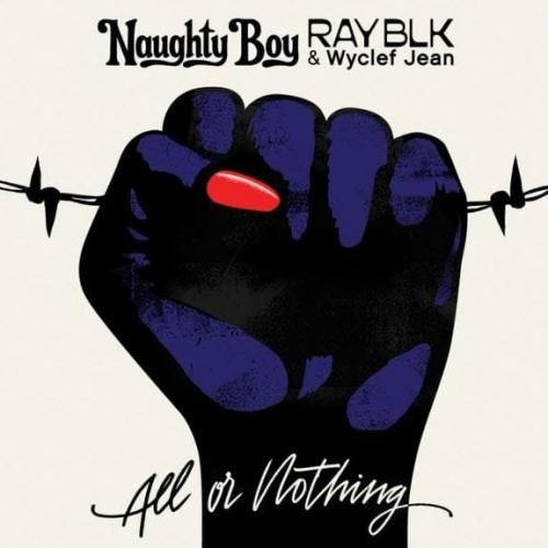 All Or Nothing - Naughty Boy feat. RAY BLK & Wyclef Jean