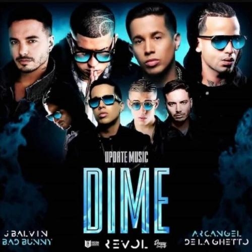 Dime - J Balvin, Bad Bunny, De La Ghetto, Arcangel, Revo