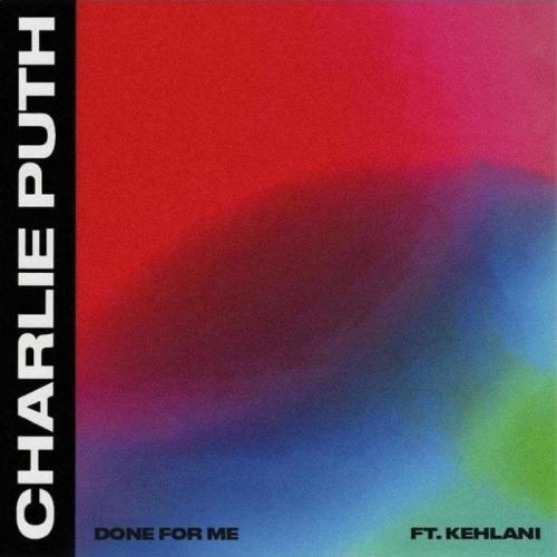 Done For Me - Charlie Puth feat. Kehlani
