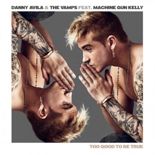 Too Good To Be True - Danny Avila & The Vamps feat. Machine Gun Kelly