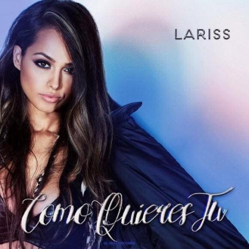Como Quieres Tu - Lariss