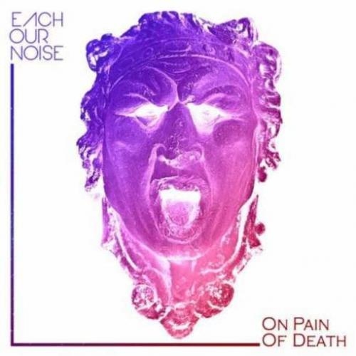 On Pain Of Death - Each Our Noise
