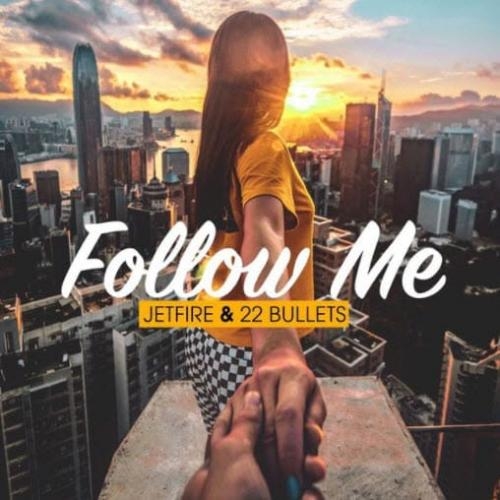 Follow Me - Jetfire & 22 Bullets