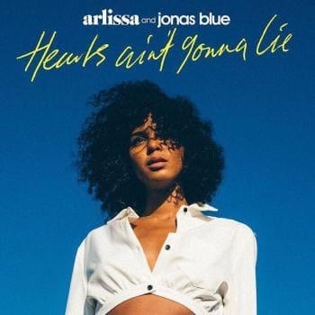 Hearts Ain t Gonna Lie - Arlissa & Jonas Blue