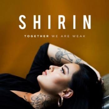 Together We Are Weak - Shirin