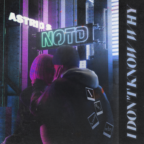 I Don't Know Why - NOTD & Astrid S