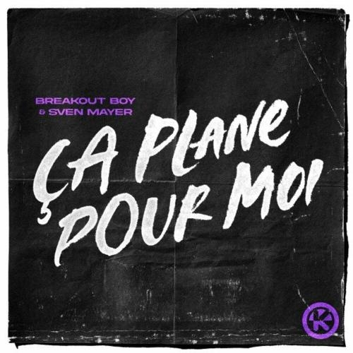 Ca Plane Pour Moi - Breakout Boy feat. Sven Mayer