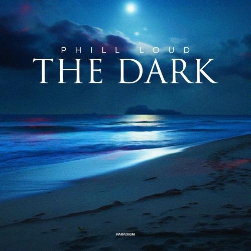 The Dark - Phill Loud