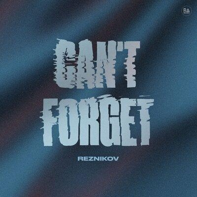 Can't Forget - Reznikov