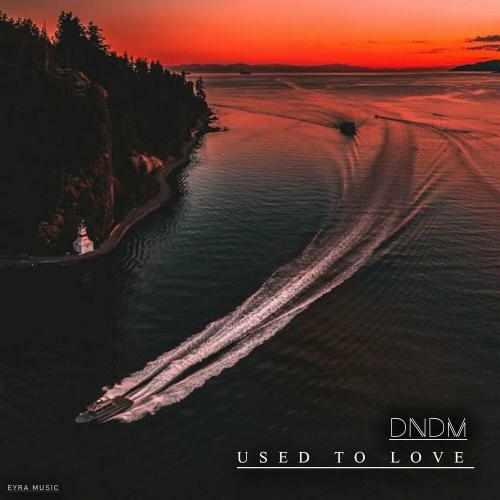 Used To Love - DNDM
