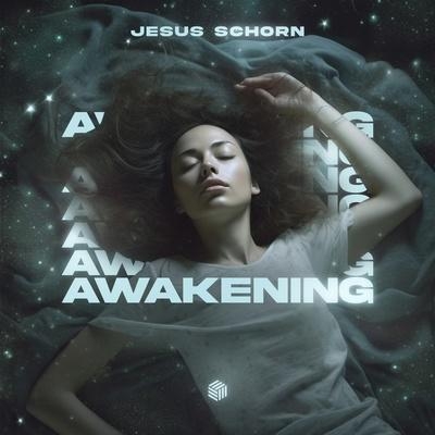 Awakening - Jesus Schorn