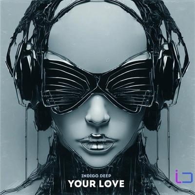 Your Love - Indigo Deep