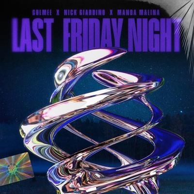 Last Friday Night - Gulmee, Nick Giardino, Manda Malina
