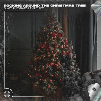 Rocking Around The Christmas Tree (Techno Remix) - Blaze U, BVBATZ, Emily Fox