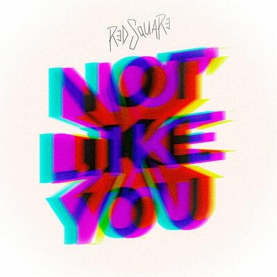 Not like you - Red Square
