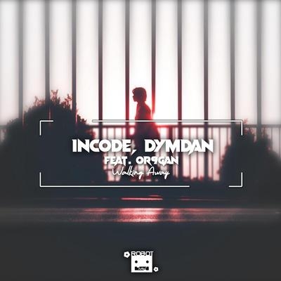 Walking Away - Incode, Dymdan feat. Or9gan