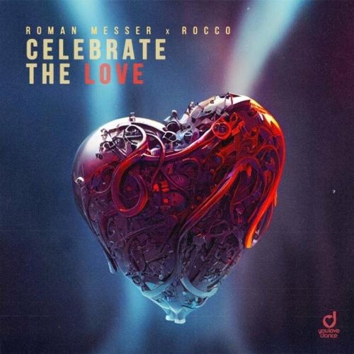 Celebrate The Love - Roman Messer feat. Rocco