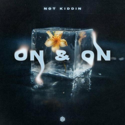 On & On - Not Kiddin