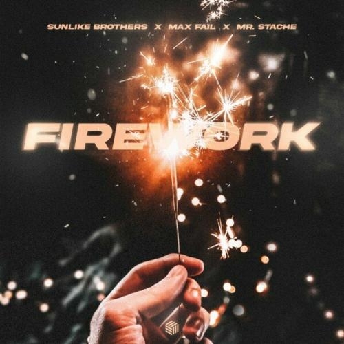 Firework - Sunlike Brothers feat. Max Fail & Mr. Stache