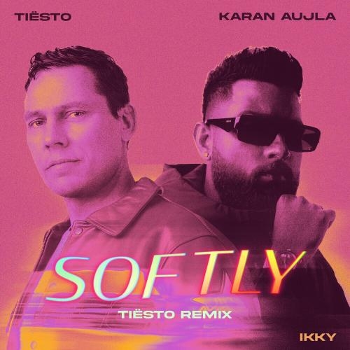 Softly (Tiësto Remix) - Karan Aujla, Ikky & Tiësto