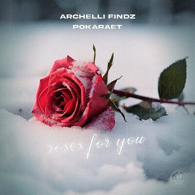 Roses for You - Archelli Findz, Pokaraet