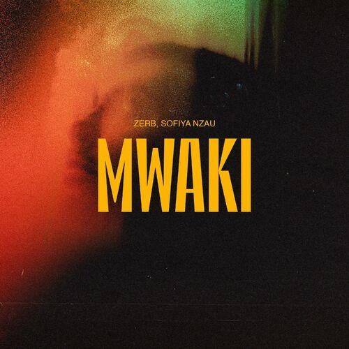 Mwaki - ZERB& Sofiya Nzau