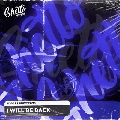 I will be back - Edgars Bukovskis