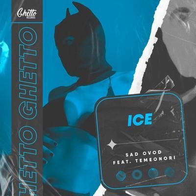 Ice - SAD OVOD feat. TEMEONORI