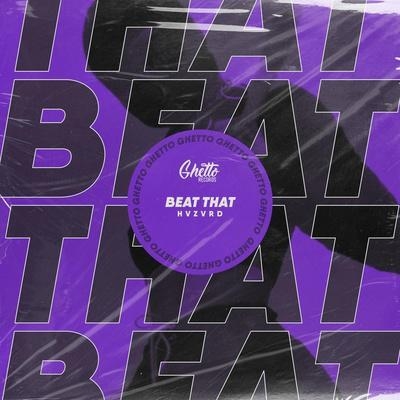 BEAT THAT - HVZVRD