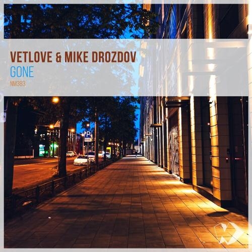 Gone (Extended Mix) - VetLOVE & Mike Drozdov