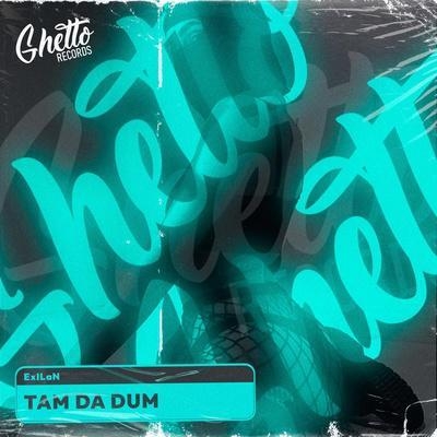 Tam Da Dum - ExILaN