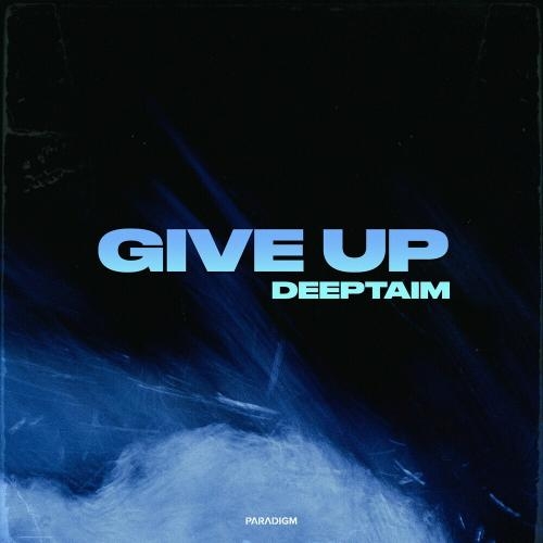 Give Up - Deeptaim
