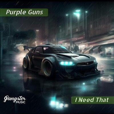 I Need That - Purple Guns