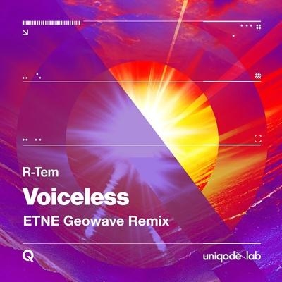 Voiceless (ETNE Geowave Remix) - R-Tem