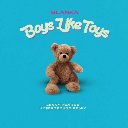 Boys Like Toys (Lenny Pearce Hypertechno Remix) - Blanka