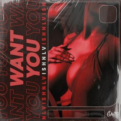 Want You - ISHNLV