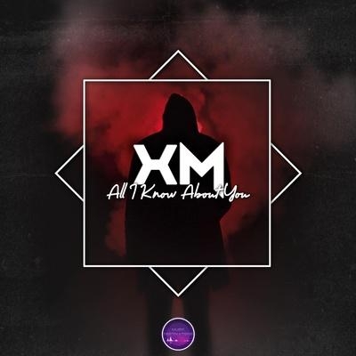 All I Know About You - XM