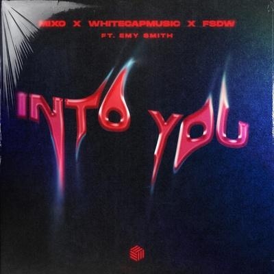 Into You - Mixo, WhiteCapMusic, FSDW feat. Emy Smith