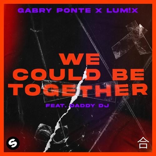 We Could Be Together (Mike Williams Remix) - Gabry Ponte & LUM!X feat. Daddy DJ