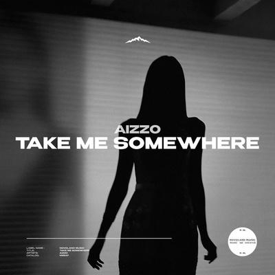 Take Me Somewhere - AIZZO