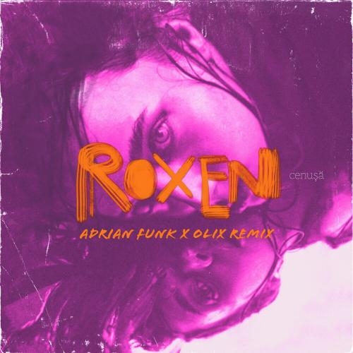 Cenusa (Adrian Funk X Olix Remix) - Roxen