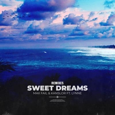Sweet Dreams (Sterbinszky & MYNEA Remix) - Max Fail, Kanslor feat. LYNNE