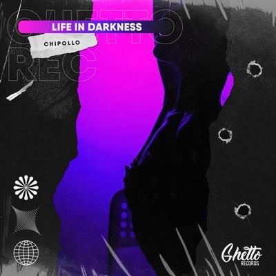 Life In Darkness - Chipollo