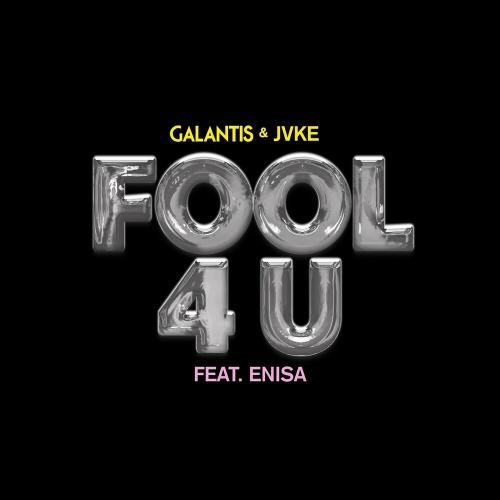 Fool 4 U - Galantis & Jvke feat. Enisa